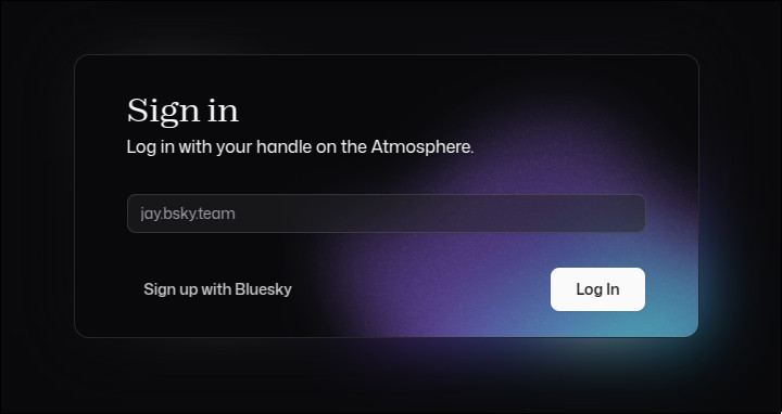 A dark-themed login interface with a smooth gradient background. The text 'Sign in' is prominently featured at the top, followed by the instruction: 'Log in with your handle on the Atmosphere.' Below this, there is an input field with a placeholder: 'jay.bsky.team.' Two interactive elements are visible: A 'Sign up with Bluesky' text link. A 'Log In' button styled in white. The design has a sleek and modern aesthetic with soft perimeter lighting effects.